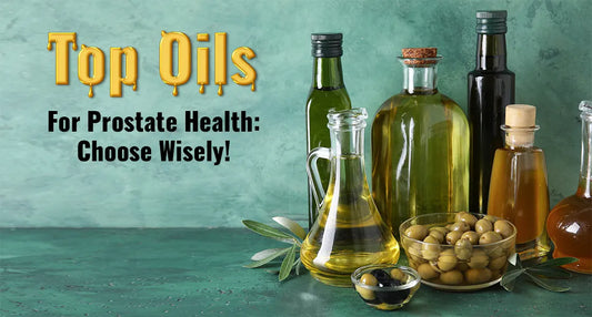 Healthy Oils for Prostate Health